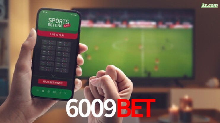 6009bet-Transmissões Ao Vivo e Apostas em Tempo Real